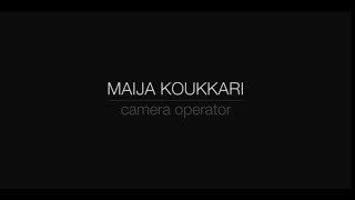 Maija Koukkari - camera operator showreel 2018