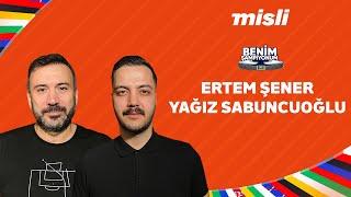 ERTEM ŞENER & YAĞIZ SABUNCUOĞLU | BENİM ŞAMPİYONUM | EURO 2024 ve TRANSFER HABERLERİ