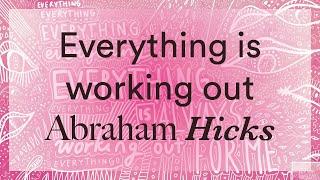 Abraham Hicks - Everything is always working out for me (no ads during video)