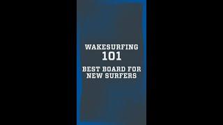 Best Board for New Surfers | Wakesurfing 101