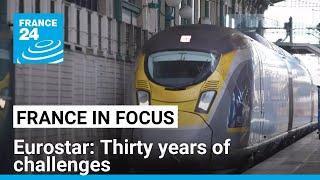 Eurostar: Thirty years of challenges • FRANCE 24 English