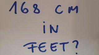 168 cm in feet?