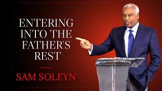 Entering into the Father's Rest | SAM SOLEYN