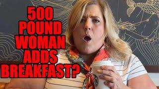 500 Pound Anna OBrien Adds Breakfast And Blames Diet Culture For Feeling Guilty About It