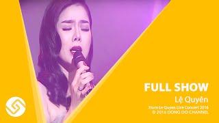 LỆ QUYÊN 2016 | Liveshow Live Concert Full - Phần 3 | Đông Đô Channel
