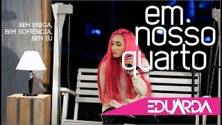 Eduarda Alves - Em Nosso Quarto ( DVD Bem Brega 01 )