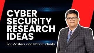 Cyber Security Research for Masters & PhD - How to find a research topic