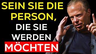 HANDELN SIE WIE DIE PERSON, DIE SIE WERDEN MÖCHTEN - JOE DISPENZA MOTIVATION