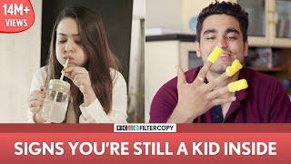 FilterCopy | Signs You're Still A Kid Inside | Ft. Apoorva Arora and Viraj Ghelani