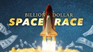 Billion Dollar Space Race