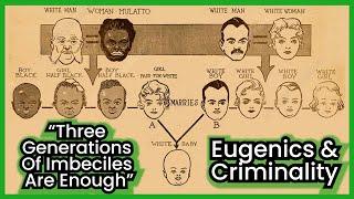 Criminology's Darkest Legacy | Forgotten History of Eugenics