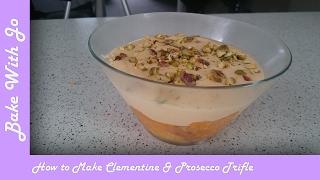 How to Make Clementine & Prosecco Trifle | Bake With Jo