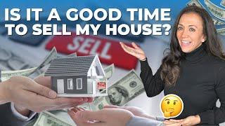 Is it a good time to sell my house?