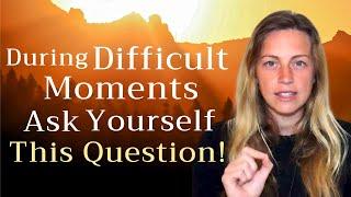 When Challenges Arise Ask Yourself This Question! - Louise Kay