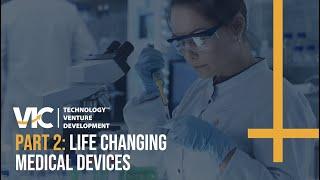 VIC Tech | Part 2: Life Changing Medical Devices