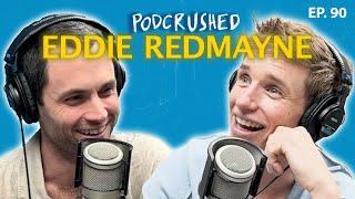 Eddie Redmayne | Ep. 90 | Podcrushed