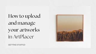 How to upload your artworks to ArtPlacer | Starting your creative journey