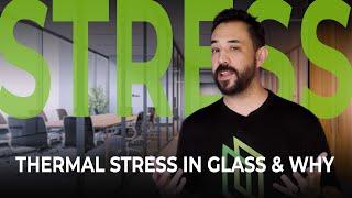 Glass Thermal Stress - Causes and Solutions