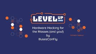 Hardware Hacking for the Masses (and you!) - LevelUp 0x05