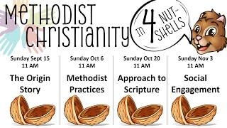 Methodist Christianity in 4 Nutshells: Nutshell #1 -  The Origin Story