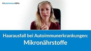 Haarausfall bei Autoimmunerkrankungen: Mikronährstoffe