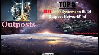 STARFIELD - TOP 5 BEST Solar Systems to Build Outpost Networks in