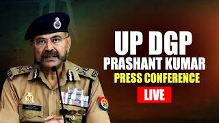 LIVE: Uttar Pradesh DGP Prashant Kumar addresses press conference | Lucknow | UP Police