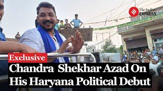 Exclusive Interview : Chandrashekhar Azad Opens Up About His Political debut in Haryana politics