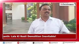 Come What May, Lala Ki Basti To Face Demolition: Min Nilkanth