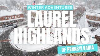 Snowy Winter Adventures in the Laurel Highlands of Pennsylvania