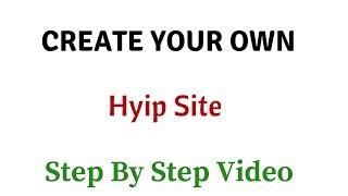 How To Create Own HYIP Site!  With Install Video