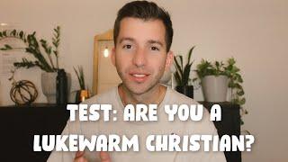 TEST: Are You A Lukewarm Christian?