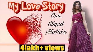 My love story || One stupid mistake that changes everything || More than love ||