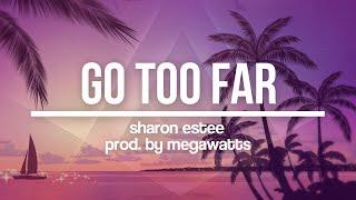 Sharon Estee - Go Too Far (Prod. by Megawatts)