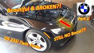 (Pt 2) Beautiful BMW... STILL BROKEN?! (No BOOST: 335i Twin Turbo)