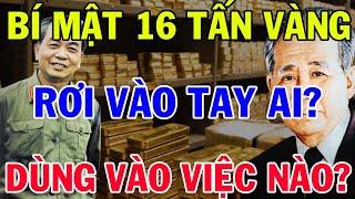 Hóa Ra 16 Tấn Vàng VNCH Giấu Kín Đã Vào Tay Ai? Và ĐƯỢC DÙNG NHƯ THẾ NÀY Triệu Người Bất Ngờ !