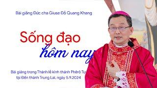 Sống đạo hôm nay | Bài giảng Đức cha Giuse Đỗ Quang Khang