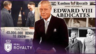 Edward VIII: The Complete History Of Britain's 'Traitor' King