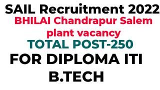 SAIL BHILAI CHANDRAPUR SALEM RECRUITMENT 2022 FOR DIPLOMA ITI B.TECH || #sail #bhilai #salem VACANCY