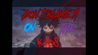 Dabi AMV||Dont blame it on the kids||