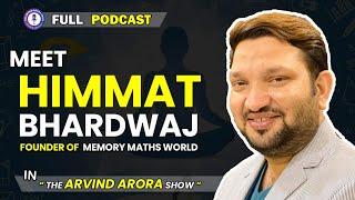 Meet Dr. Himmat Bhardwaj | The Human Calculator | Full Podcast With Arvind Arora |