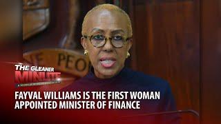 THE GLEANER MINUTE: Fayval Williams is the new Finance Minister | JLP backs Dalrymple Philibert