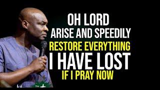 OH LORD ARISE AND SPEEDILY RESTORE THINGS I HAVE LOST [ PRAYER FOR THE WEEK ]- APOSTLE JOSHUA SELMAN