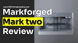 Markforged Mark Two 3D Printer Review