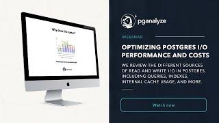 Webinar recording: Optimizing Postgres I/O Performance and Costs