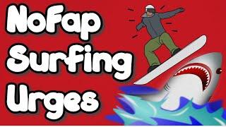 NoFap Urge Surfing ( Master THIS! )