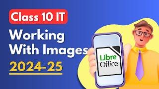 Working with Images Class 10 Digital Documentation using LibreOffice