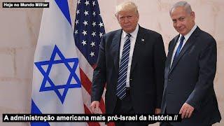 A administração americana mais pró-Israel da história