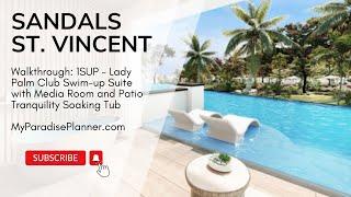 Sandals St. Vincent - Lady Palm Club Swim-up Suite with Media Room & Tranquility Soaking Tub (1SUP)