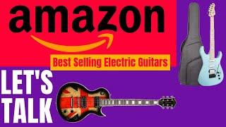 Let's Talk: Amazon's Best Selling Electric Guitars